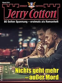 Jerry Cotton Sonder-Edition 251: Nichts geht mehr - außer Mord