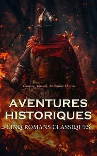 Aventures Historiques : Cinq Romans Classiques: Le Montonéro, Georges, La tulipe noire, Les trois mousquetaires, Vingt ans après