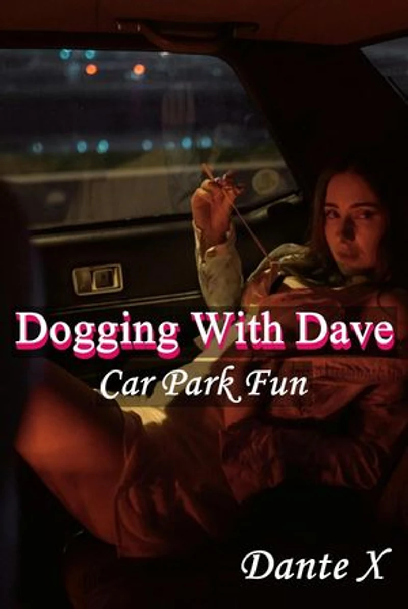 Dogging With Dave: Car Park Fun