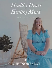 Healthy Heart Healthy Mind: A Map Book For The Soul