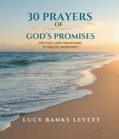 30 Prayers of God's Promises for Peace, Hope, and Healing: In Times of Uncertainty: In times of uncertainty.