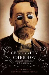 Celebrity Chekhov: Stories by Anton Chekhov