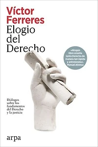 Elogio del Derecho: Diálogos sobre los fundamentos del Derecho y la justicia