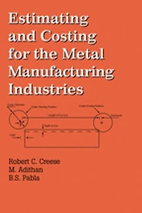 Estimating and Costing for the Metal Manufacturing Industries