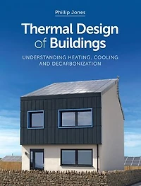 Thermal Design Of Buildings: Understanding Heating, Cooling And Decarbonisation
