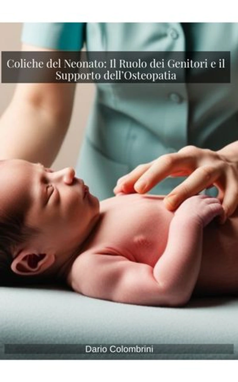 Coliche del Neonato: Il Ruolo dei Genitori e il Supporto dell’Osteopatia