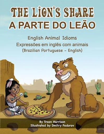 The Lion's Share (Brazilian Portuguese-English): Language Lizard Bilingual Idioms