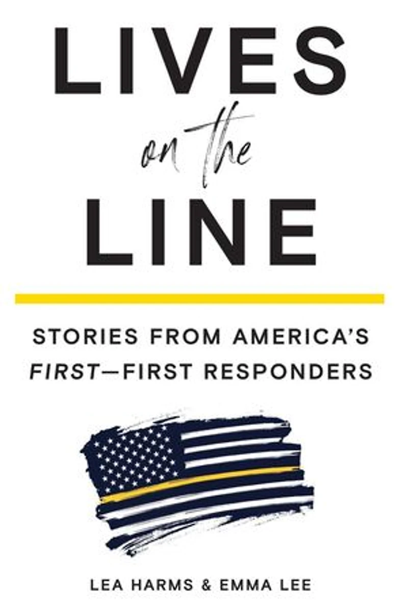 Lives on the Line: Stories from America's First–First Responders