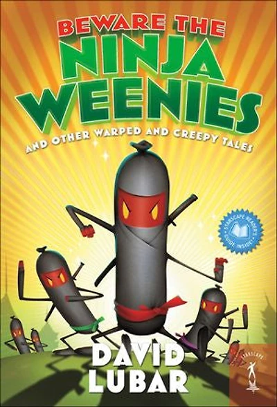 Beware The Ninja Weenies: And Other Warped Creepy Tales