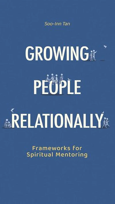 Growing People Relationally: Frameworks for Spiritual Mentoring