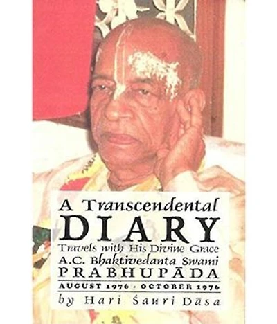 A Transcendental Diary: Travels with His Divine Grace A.C. Bhaktivedanta Swami Prabhupada: Volume Four: August 1976 - October 1976
