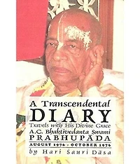 A Transcendental Diary: Travels with His Divine Grace A.C. Bhaktivedanta Swami Prabhupada: Volume Four: August 1976 - October 1976