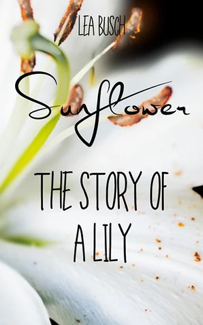 Sunflower: The Story Of A Lily