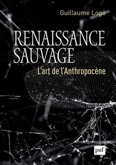 Renaissance sauvage : L'art de l'Anthropocène