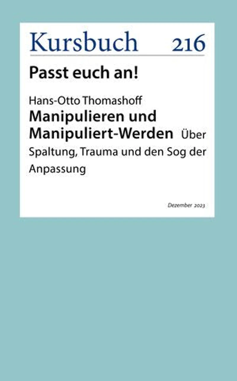 Manipulieren und Manipuliert-Werden: Über Spaltung, Trauma und den Sog der Anpassung