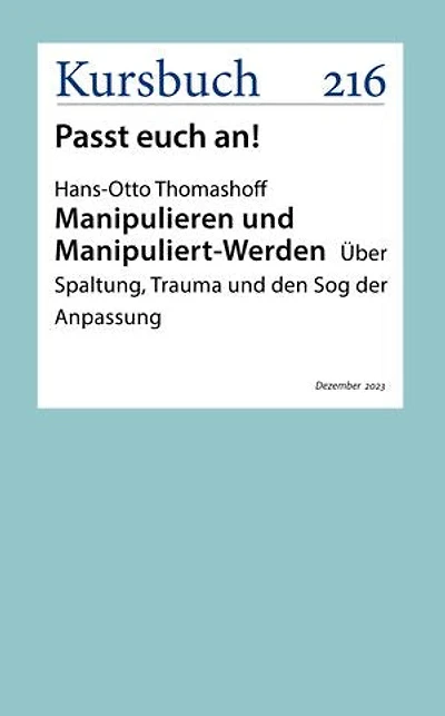 Manipulieren und Manipuliert-Werden: Über Spaltung, Trauma und den Sog der Anpassung