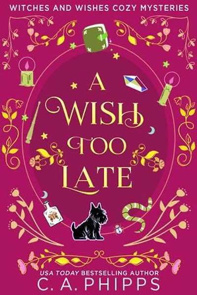 A Wish Too Late: A Small Town Paranormal Cozy Mystery