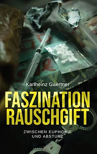 Faszination Rauschgift: Zwischen Euphorie und Absturz
