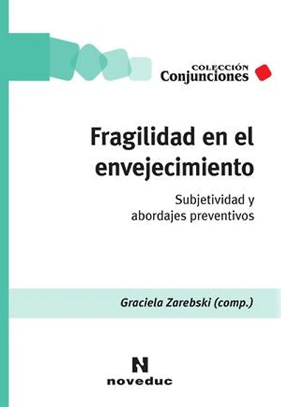 Fragilidad en el envejecimiento: Subjetividad y abordajes preventivos