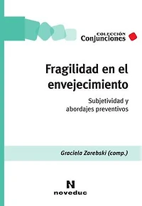Fragilidad en el envejecimiento: Subjetividad y abordajes preventivos