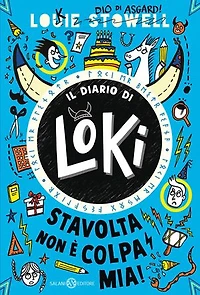 Il diario di Loki. Stavolta non è colpa mia!
