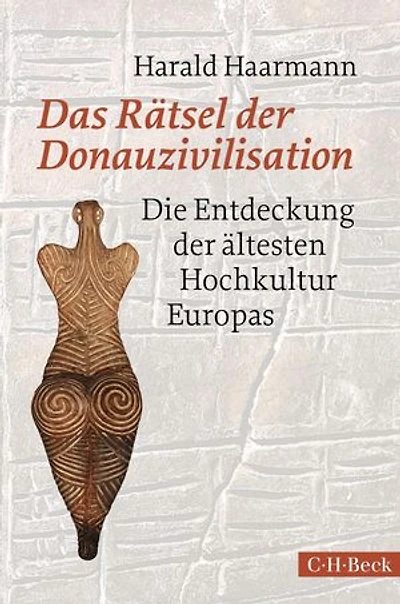 Das Rätsel der Donauzivilisation: Die Entdeckung der ältesten Hochkultur Europas