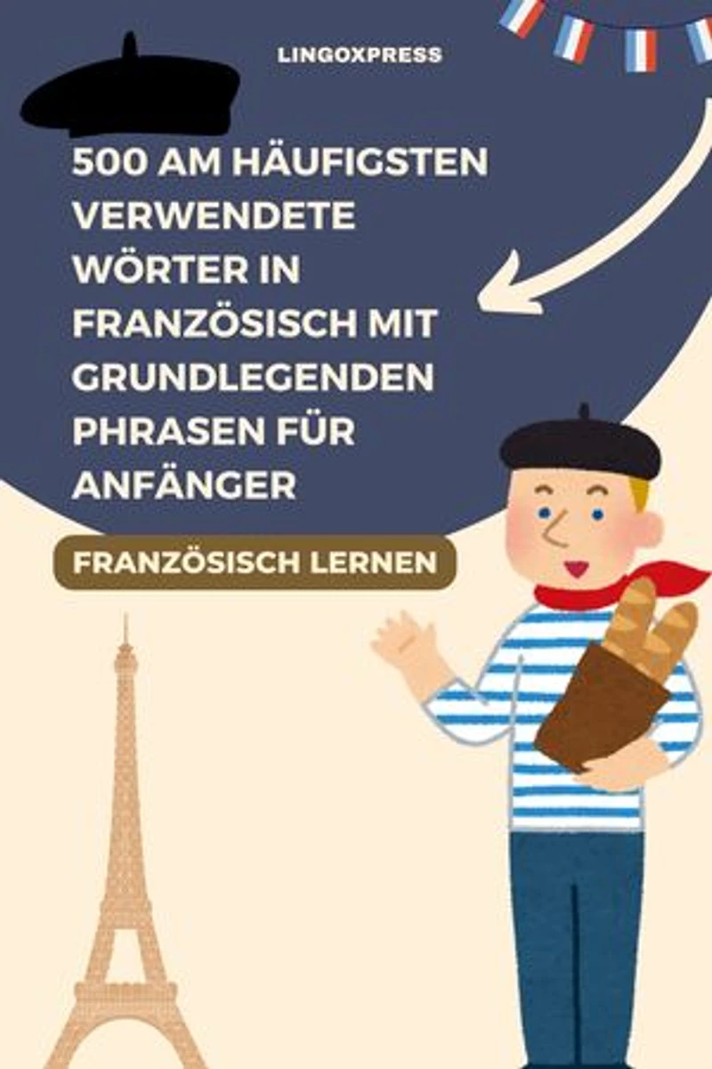 500 Am häufigsten verwendete Wörter in Französisch mit grundlegenden Phrasen für Anfänger
