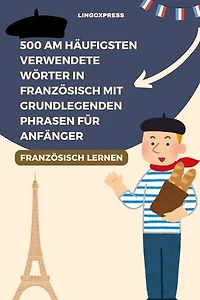 500 Am häufigsten verwendete Wörter in Französisch mit grundlegenden Phrasen für Anfänger