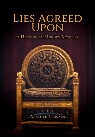Lies Agreed Upon: A Historical Murder Mystery in the Age of Napoleon