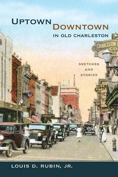 Uptown/downtown Old Charleston: Sketches And Stories