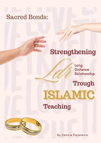Sacred Bonds: Strengthening Long Distance Relationship Trough Islamic Teaching