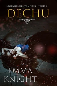 Déchu (tome 7 des Légendes des vampires)