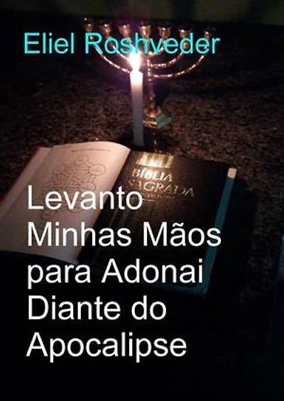 Levanto Minhas Mãos para Adonai Diante do Apocalipse: Instrução para o Apocalipse, #27