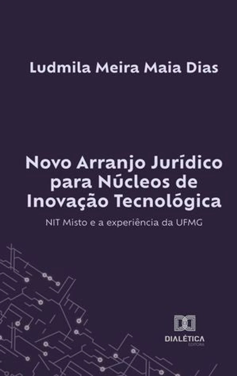 Novo Arranjo Jurídico para Núcleos de Inovação Tecnológica: NIT Misto e a experiência da UFMG