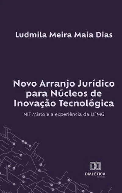 Novo Arranjo Jurídico para Núcleos de Inovação Tecnológica: NIT Misto e a experiência da UFMG