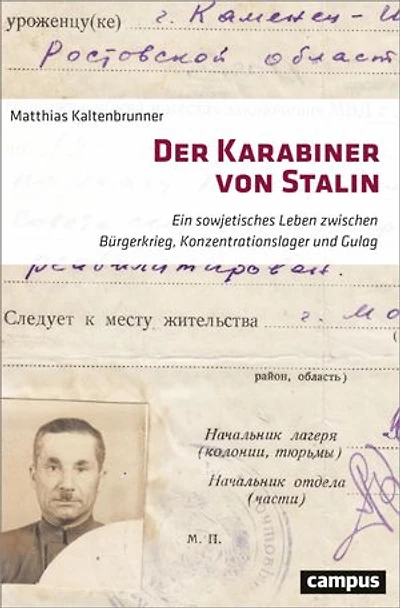 Der Karabiner von Stalin: Ein sowjetisches Leben zwischen Bürgerkrieg, Konzentrationslager und Gulag