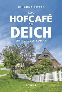 Das Hofcafé am Deich: Ein Nordsee-Roman