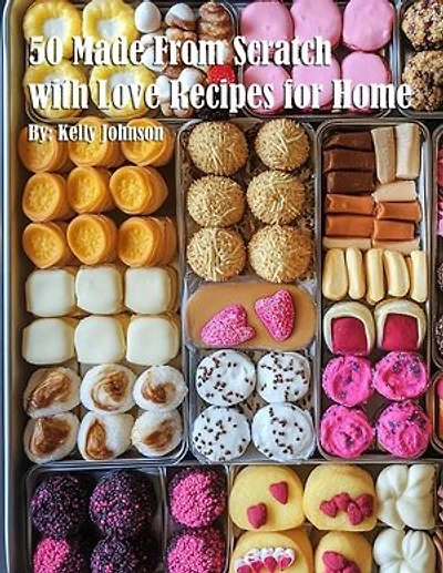 50 Made From Scratch with Love Recipes for Home