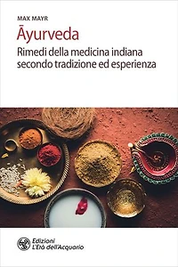 Āyurveda: Rimedi della medicina indiana secondo tradizione ed esperienza