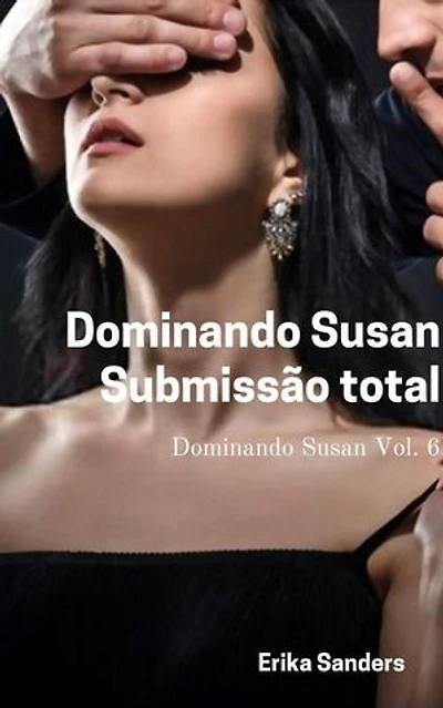 Dominando Susan. Submissão Total: Dominando Susan (p), #6