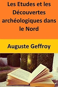 Les Etudes et les Découvertes archéologiques dans le Nord