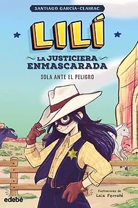 Lilí, la justiciera enmascarada: SOLA ANTE EL PELIGRO: LILÍ