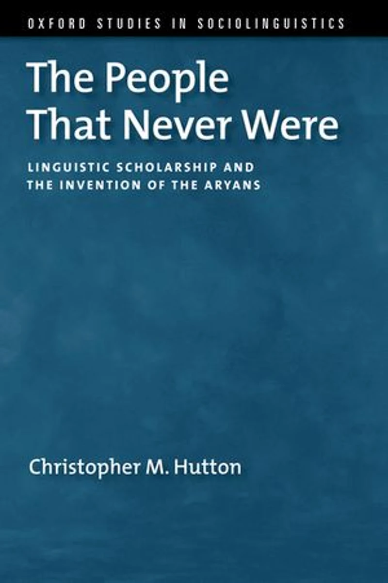 the People That Never Were: Linguistic Scholarship and Invention of Aryans