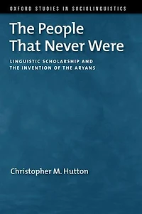 the People That Never Were: Linguistic Scholarship and Invention of Aryans