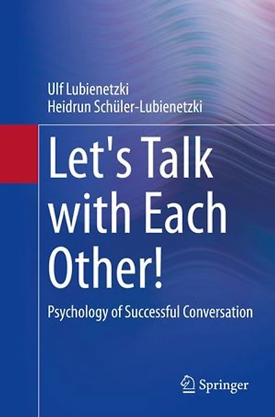 Let's Talk With Each Other!: Psychology Of Successful Conversation