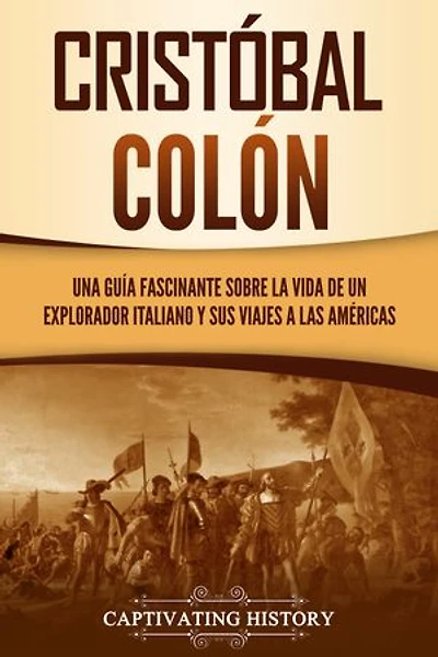 Cristóbal Colón: Una guía fascinante sobre la vida de un explorador italiano y sus viajes a las Américas