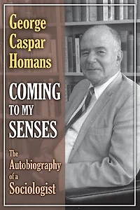 Coming to My Senses: The Autobiography of a Sociologist