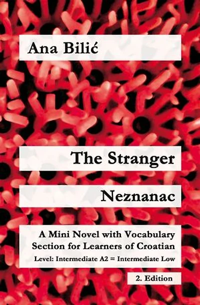 The Stranger / Neznanac: A Mini Novel with Vocabulary Section for Learning Croatian, Level Intermediate A2 = Intermediate Low, 2. Edition