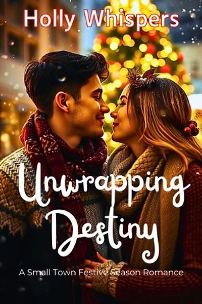 Unwrapping Destiny: A Small Town Festive Season Romance
