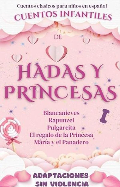 Cuentos Clásicos para Niños en Español: Cuentos Infantiles de Hadas y Princesas: Cuentos infantiles, #1
